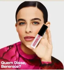 Campanha Quem Disse Berenice - Ganhe Um Mini Batom Lquido Grtis
